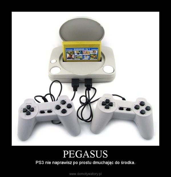 PEGASUS – PS3 nie naprawisz po prostu dmuchając do środka. 