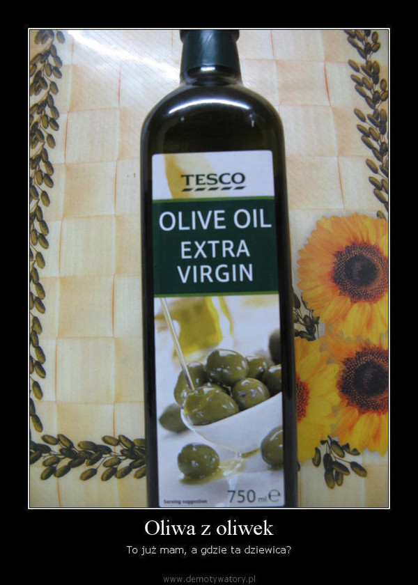 Oliwa z oliwek – To już mam, a gdzie ta dziewica?  