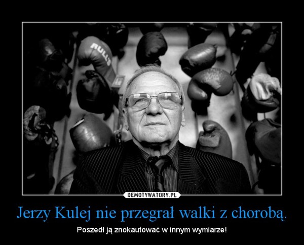 Jerzy Kulej nie przegrał walki z chorobą.