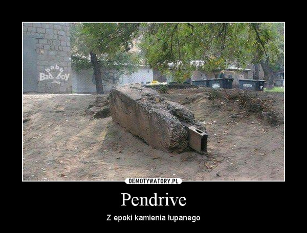 Pendrive – Z epoki kamienia łupanego 
