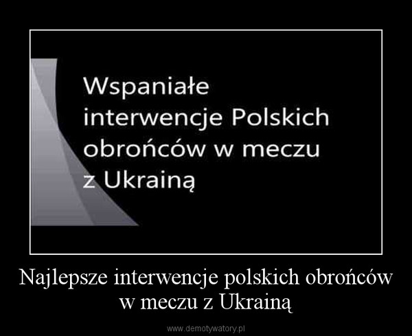 Najlepsze interwencje polskich obrońców w meczu z Ukrainą –  