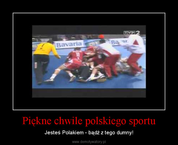 Piękne chwile polskiego sportu – Jesteś Polakiem - bądź z tego dumny! 