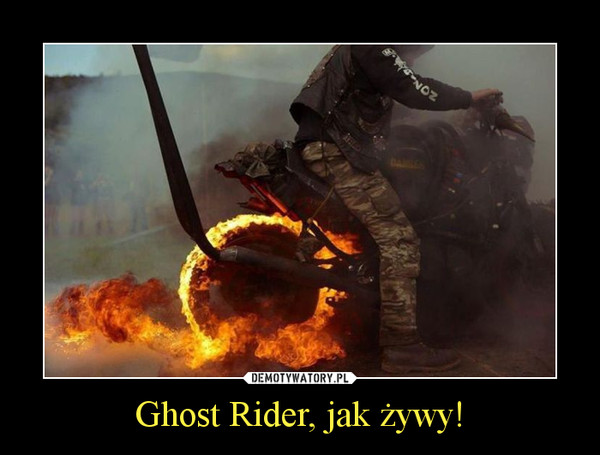 Ghost Rider, jak żywy! –  