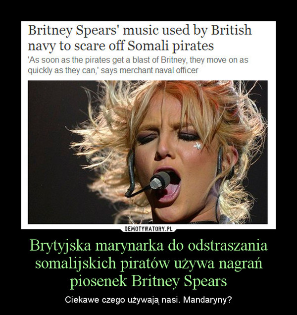 Brytyjska marynarka do odstraszania somalijskich piratów używa nagrań piosenek Britney Spears