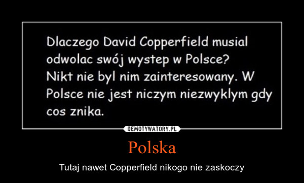 Polska – Tutaj nawet Copperfield nikogo nie zaskoczy 