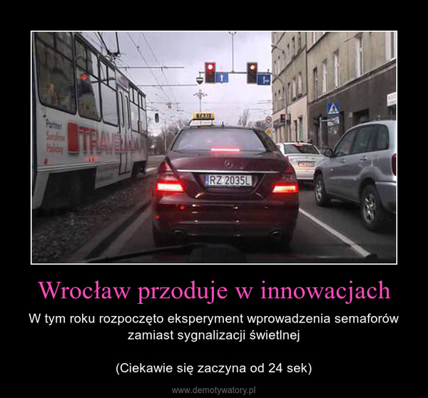 Wrocław przoduje w innowacjach – W tym roku rozpoczęto eksperyment wprowadzenia semaforów zamiast sygnalizacji świetlnej(Ciekawie się zaczyna od 24 sek) 