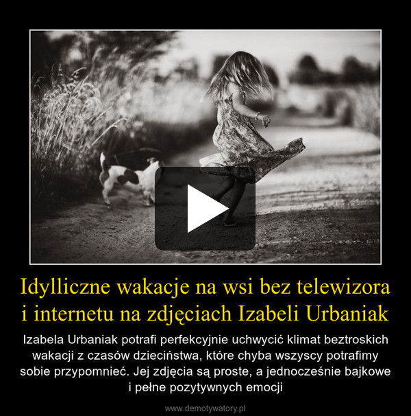 Idylliczne wakacje na wsi bez telewizora i internetu na zdjęciach Izabeli Urbaniak