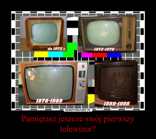 Pamiętasz jeszcze swój pierwszy telewizor?