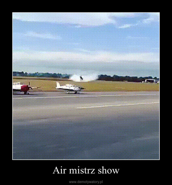 Air mistrz show –  