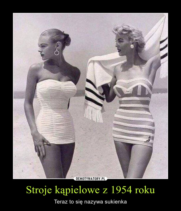 Stroje kąpielowe z 1954 roku – Teraz to się nazywa sukienka 