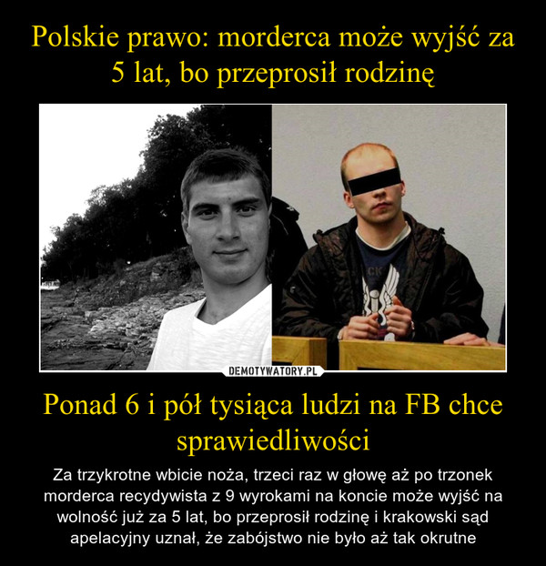Polskie prawo: morderca może wyjść za 5 lat, bo przeprosił rodzinę Ponad 6 i pół tysiąca ludzi na FB chce sprawiedliwości