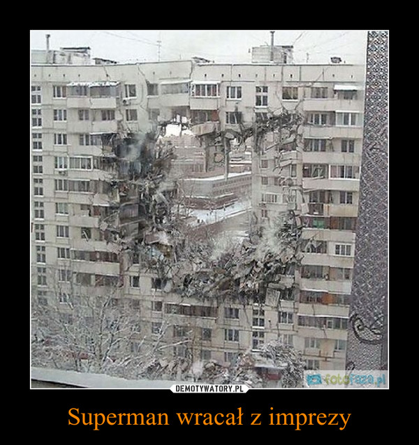 Superman wracał z imprezy –  