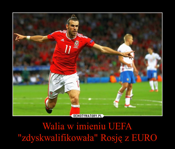 Walia w imieniu UEFA "zdyskwalifikowała" Rosję z EURO