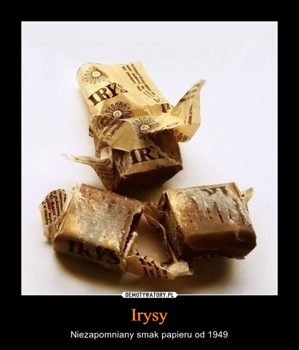 Irysy – Niezapomniany smak papieru od 1949 