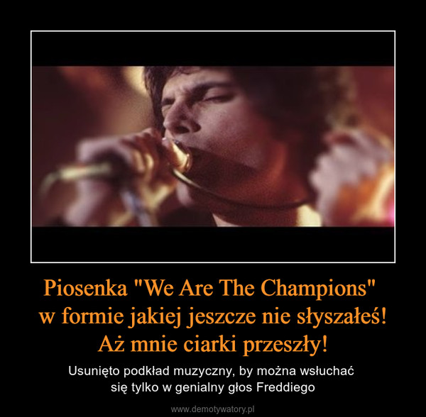 Piosenka "We Are The Champions" w formie jakiej jeszcze nie słyszałeś!Aż mnie ciarki przeszły! – Usunięto podkład muzyczny, by można wsłuchać się tylko w genialny głos Freddiego 