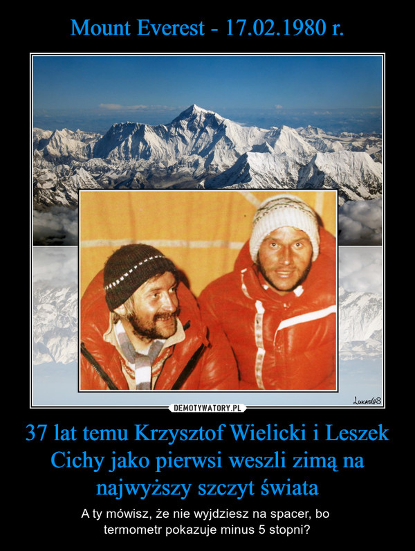 Mount Everest - 17.02.1980 r. 37 lat temu Krzysztof Wielicki i Leszek Cichy jako pierwsi weszli zimą na najwyższy szczyt świata