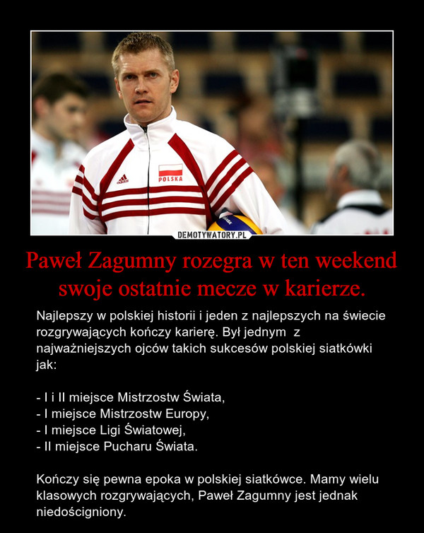 Paweł Zagumny rozegra w ten weekend swoje ostatnie mecze w karierze.