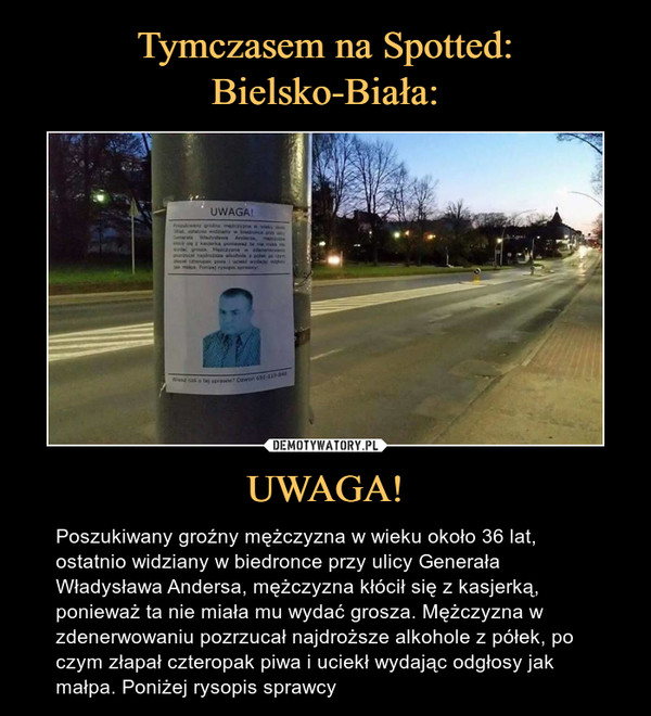 Tymczasem na Spotted: Bielsko-Biała: UWAGA!