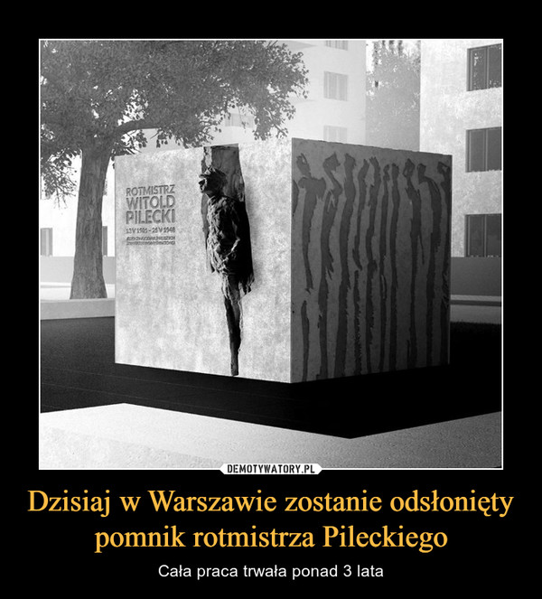 Dzisiaj w Warszawie zostanie odsłonięty pomnik rotmistrza Pileckiego – Cała praca trwała ponad 3 lata Rotmistrz Pilecki