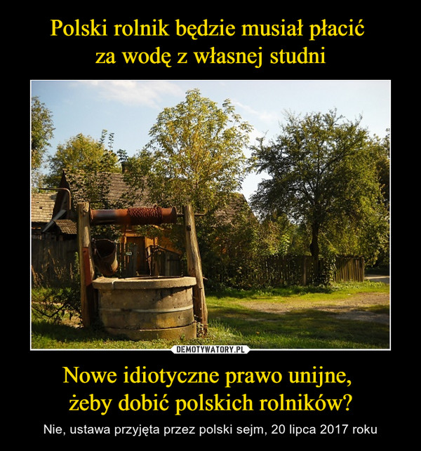 Polski rolnik będzie musiał płacić 
za wodę z własnej studni Nowe idiotyczne prawo unijne, 
żeby dobić polskich rolników?