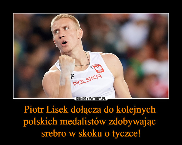 Piotr Lisek dołącza do kolejnych polskich medalistów zdobywając srebro w skoku o tyczce! –  
