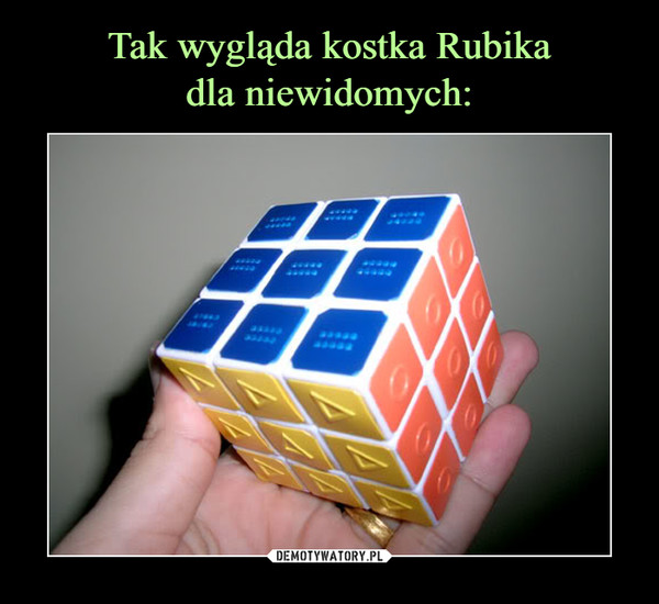 Tak wygląda kostka Rubika
dla niewidomych: