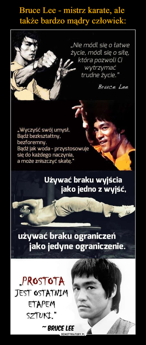 Bruce Lee - mistrz karate, ale 
także bardzo mądry człowiek: