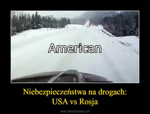 Niebezpieczeństwa na drogach:USA vs Rosja –  