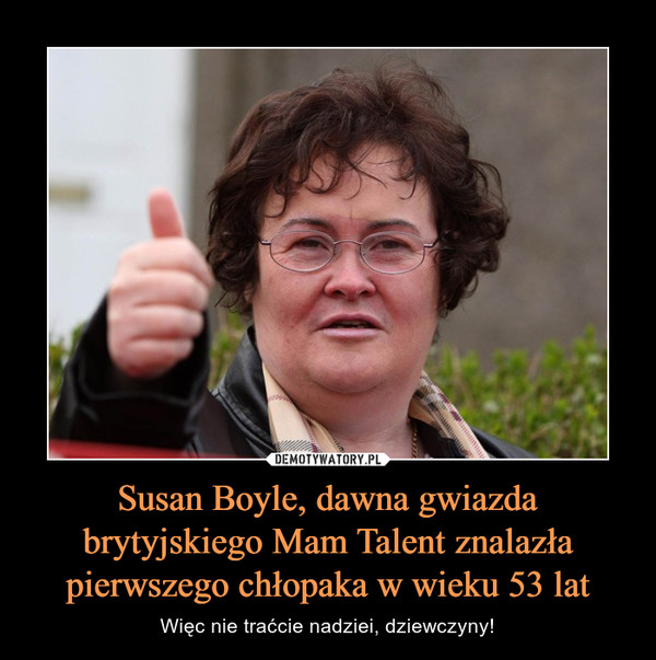 Susan Boyle, dawna gwiazda brytyjskiego Mam Talent znalazła pierwszego chłopaka w wieku 53 lat – Więc nie traćcie nadziei, dziewczyny! 