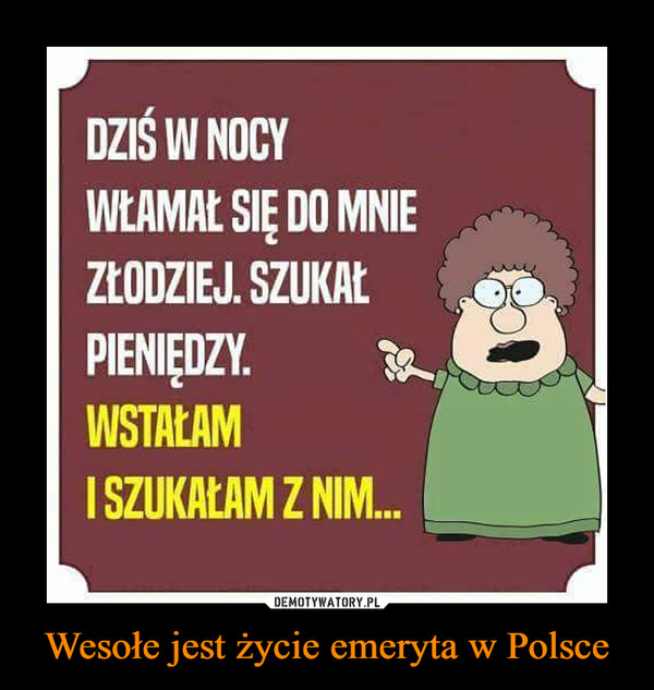 Wesołe jest życie emeryta w Polsce