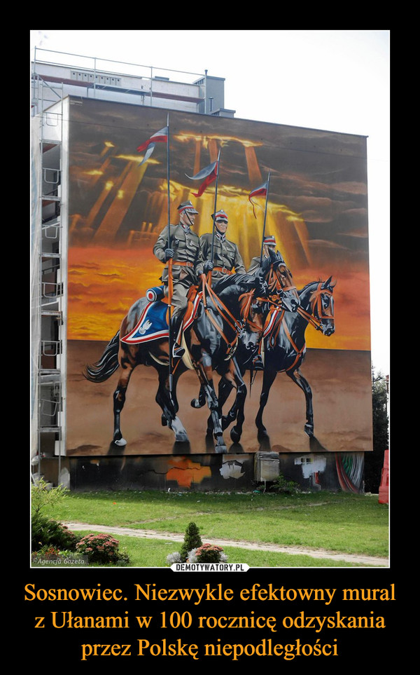 Sosnowiec. Niezwykle efektowny mural z Ułanami w 100 rocznicę odzyskania przez Polskę niepodległości –  