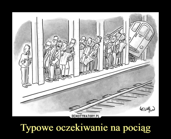 Typowe oczekiwanie na pociąg –  
