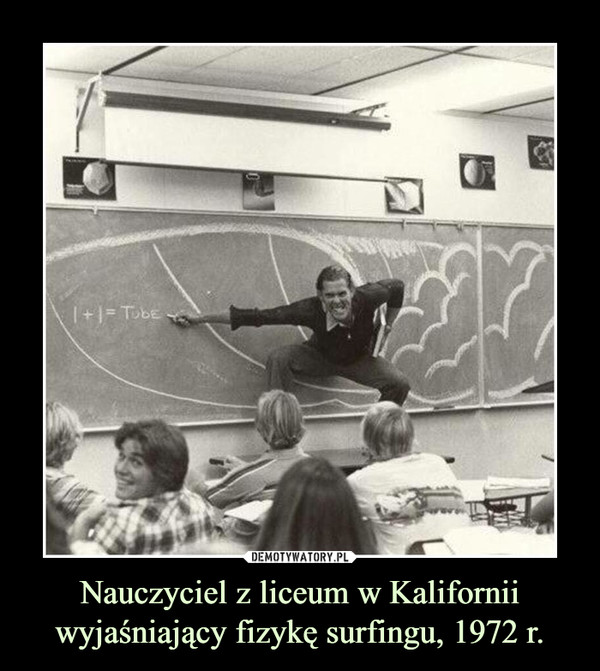 Nauczyciel z liceum w Kalifornii wyjaśniający fizykę surfingu, 1972 r. –  