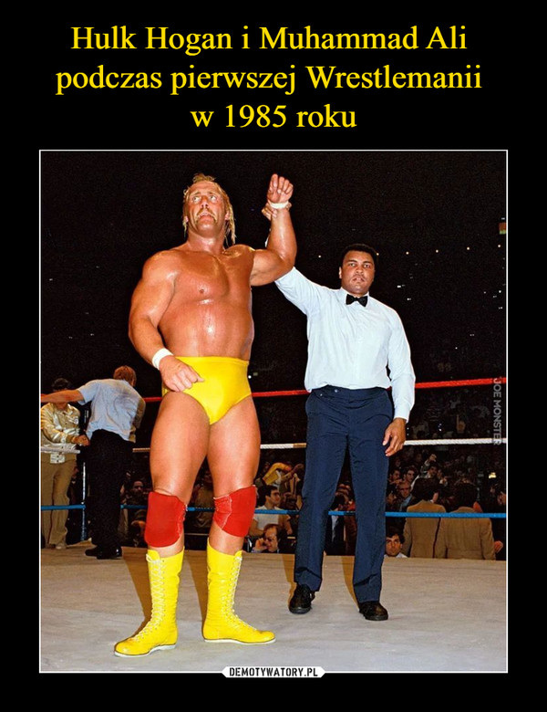 Hulk Hogan i Muhammad Ali 
podczas pierwszej Wrestlemanii 
w 1985 roku