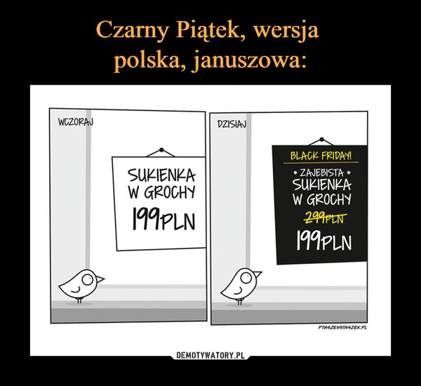 Czarny Piątek, wersja 
polska, januszowa: