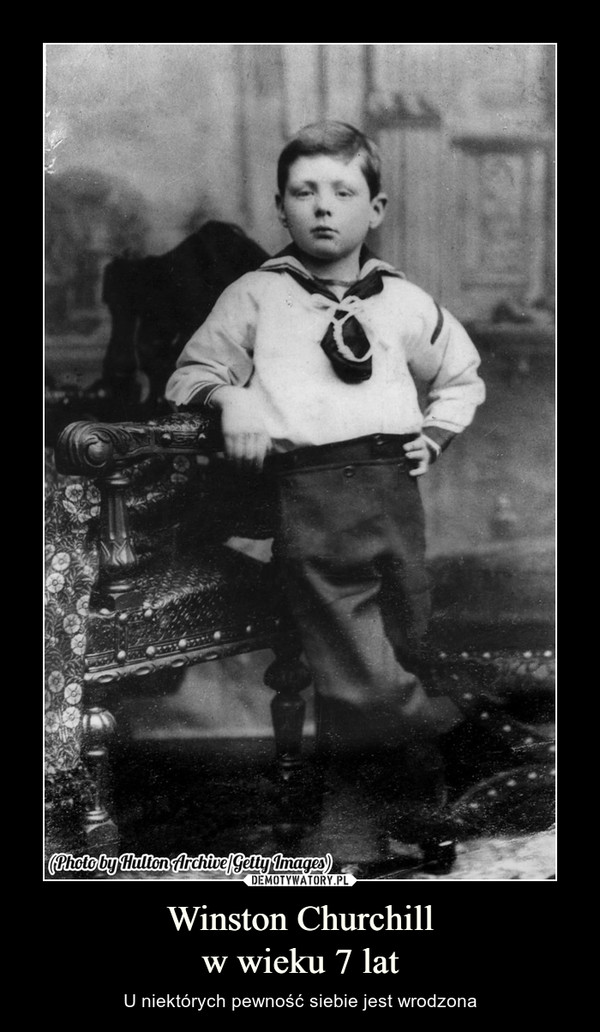 Winston Churchillw wieku 7 lat – U niektórych pewność siebie jest wrodzona 
