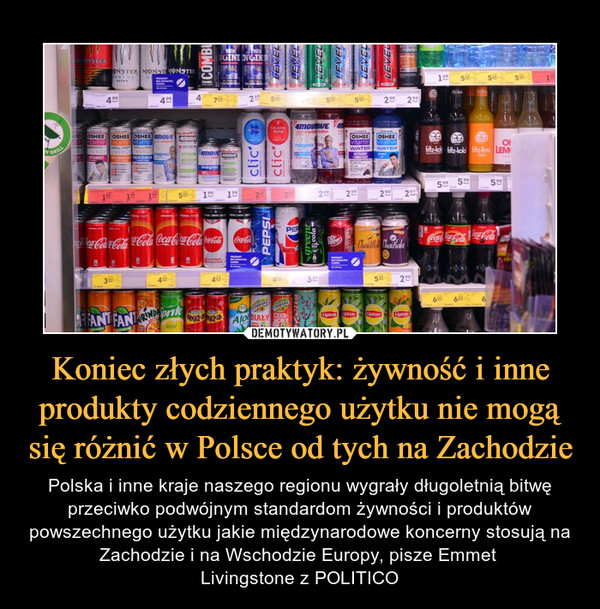 Koniec złych praktyk: żywność i inne produkty codziennego użytku nie mogą się różnić w Polsce od tych na Zachodzie