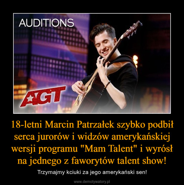 18-letni Marcin Patrzałek szybko podbił serca jurorów i widzów amerykańskiej wersji programu "Mam Talent" i wyrósł na jednego z faworytów talent show! – Trzymajmy kciuki za jego amerykański sen! 
