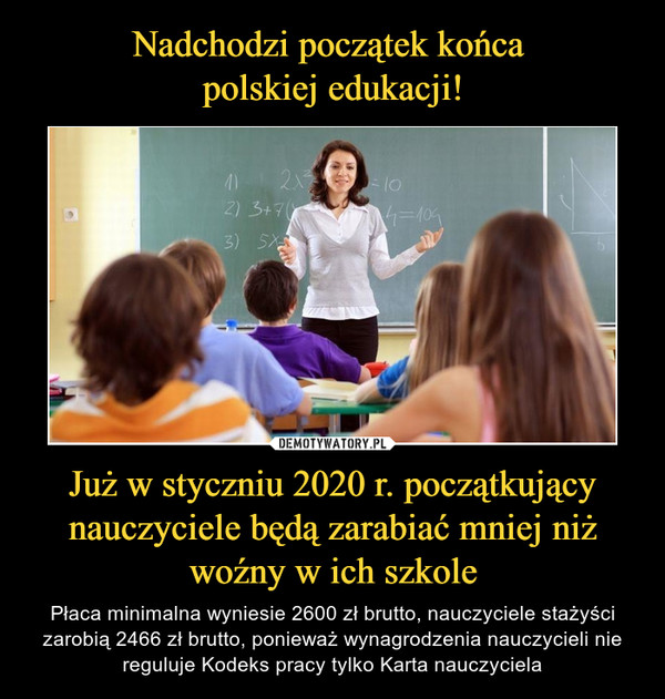 Nadchodzi początek końca 
polskiej edukacji! Już w styczniu 2020 r. początkujący nauczyciele będą zarabiać mniej niż woźny w ich szkole