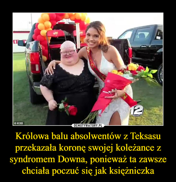 Królowa balu absolwentów z Teksasu przekazała koronę swojej koleżance z syndromem Downa, ponieważ ta zawsze chciała poczuć się jak księżniczka