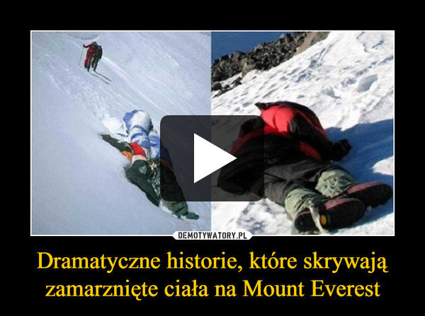 Dramatyczne historie, które skrywają zamarznięte ciała na Mount Everest