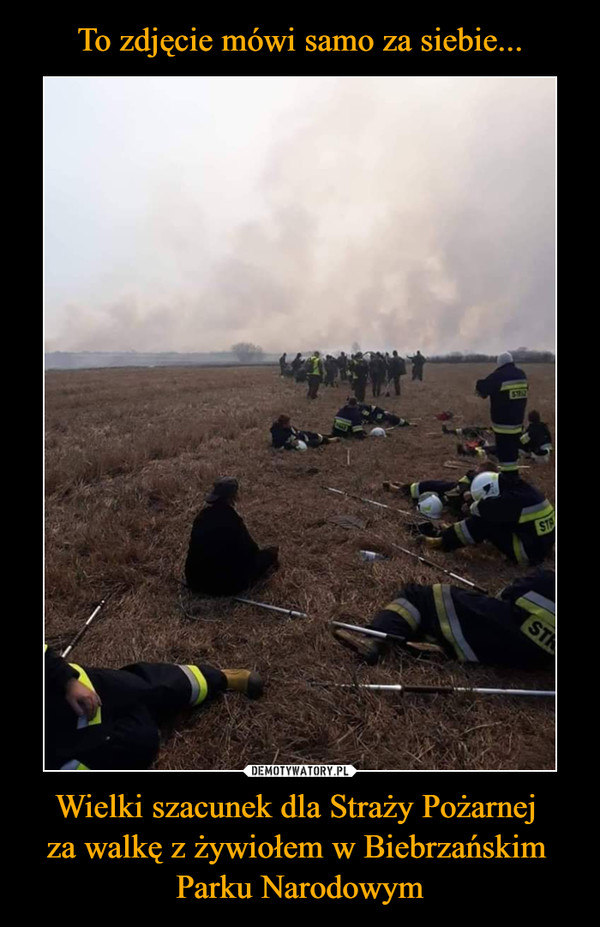 To zdjęcie mówi samo za siebie... Wielki szacunek dla Straży Pożarnej 
za walkę z żywiołem w Biebrzańskim 
Parku Narodowym