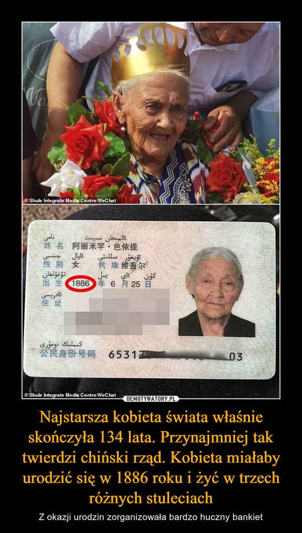 Najstarsza kobieta świata właśnie skończyła 134 lata. Przynajmniej tak twierdzi chiński rząd. Kobieta miałaby urodzić się w 1886 roku i żyć w trzech różnych stuleciach – Z okazji urodzin zorganizowała bardzo huczny bankiet 