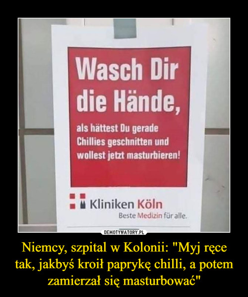 Niemcy, szpital w Kolonii: "Myj ręce tak, jakbyś kroił paprykę chilli, a potem zamierzał się masturbować"
