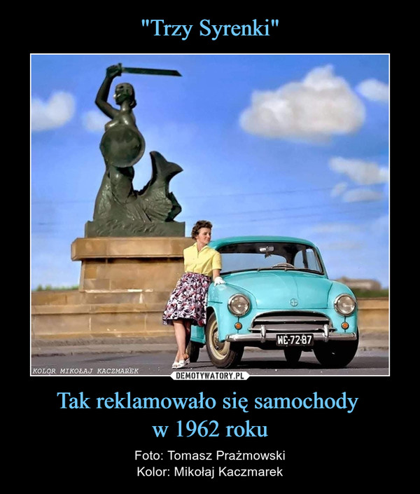 Tak reklamowało się samochody w 1962 roku – Foto: Tomasz PrażmowskiKolor: Mikołaj Kaczmarek 