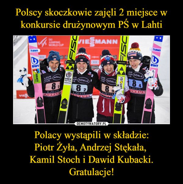 Polscy skoczkowie zajęli 2 miejsce w konkursie drużynowym PŚ w Lahti Polacy wystąpili w składzie:
Piotr Żyła, Andrzej Stękała, 
Kamil Stoch i Dawid Kubacki.
Gratulacje!