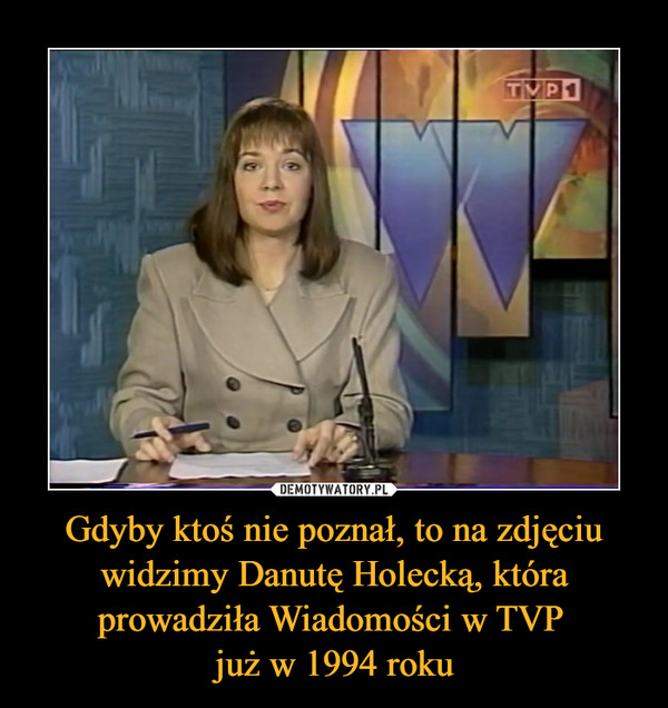 Gdyby ktoś nie poznał, to na zdjęciu widzimy Danutę Holecką, która prowadziła Wiadomości w TVP już w 1994 roku –  
