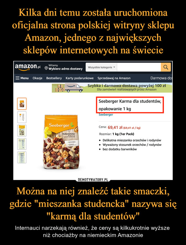 Kilka dni temu została uruchomiona oficjalna strona polskiej witryny sklepu Amazon, jednego z największych sklepów internetowych na świecie Można na niej znaleźć takie smaczki, gdzie "mieszanka studencka" nazywa się "karmą dla studentów"
