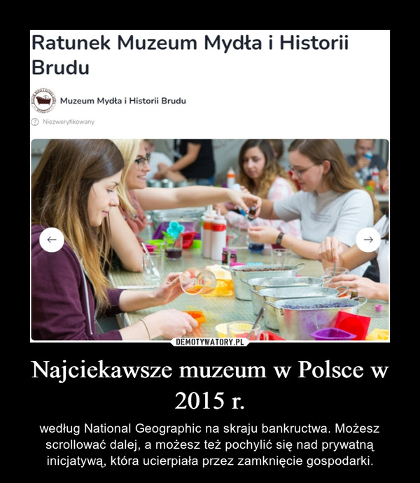 Najciekawsze muzeum w Polsce w 2015 r. – według National Geographic na skraju bankructwa. Możesz scrollować dalej, a możesz też pochylić się nad prywatną inicjatywą, która ucierpiała przez zamknięcie gospodarki. 
