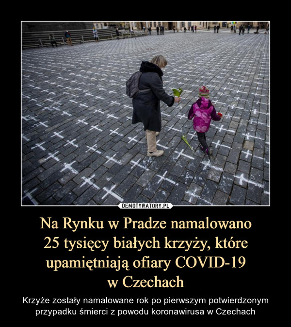 Na Rynku w Pradze namalowano
25 tysięcy białych krzyży, które upamiętniają ofiary COVID-19
w Czechach